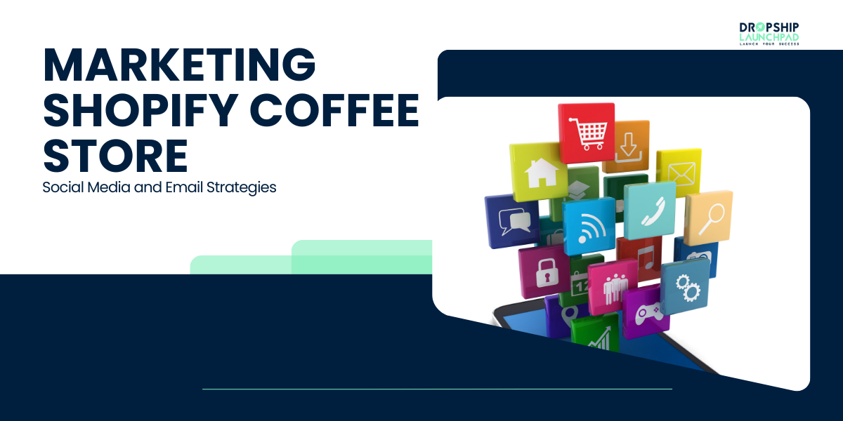 Marketing Shopify Coffee Store: Social Media and Email Strategies