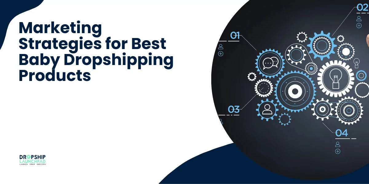 Marketing Strategies for Best Baby Dropshipping Products: