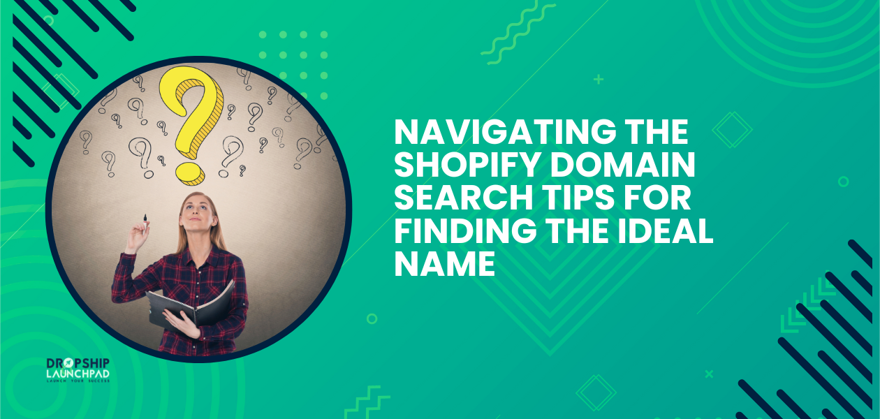 Navigating the Shopify Domain Search: Tips for Finding the Ideal Name