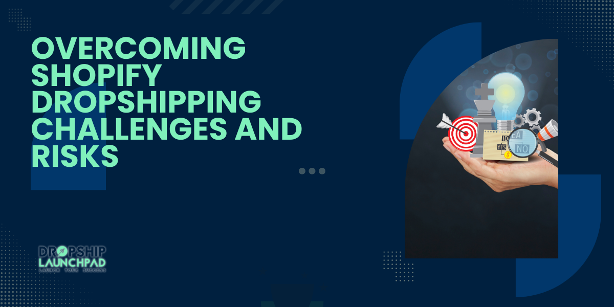 Overcoming Shopify Dropshipping Challenges and Risks