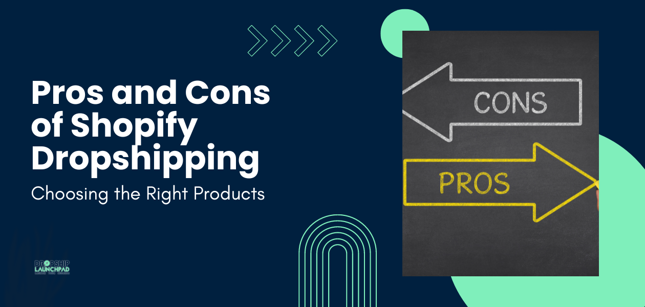 Pros and cons of Shopify Dropshipping: Choosing the Right Products