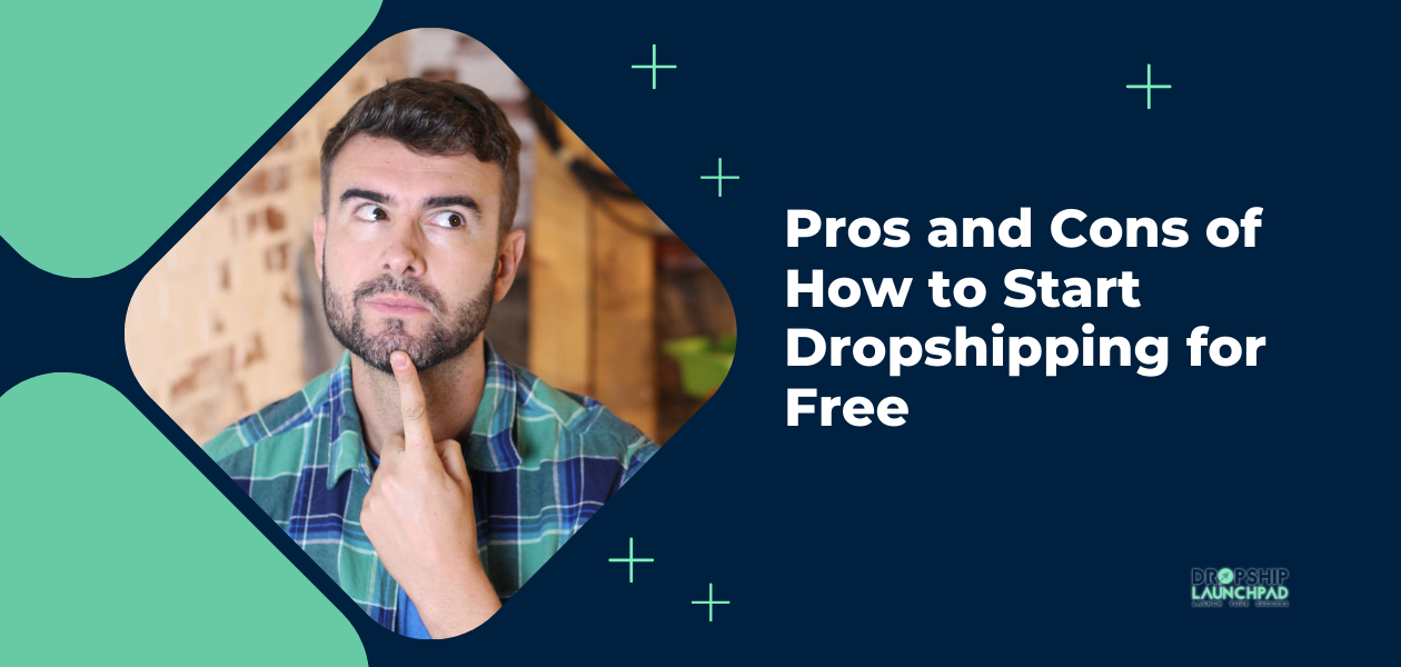 Pros and cons of how to start dropshipping for free