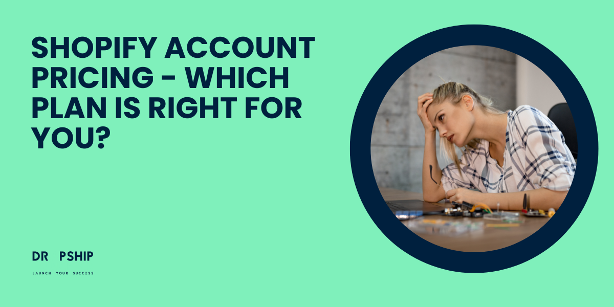 Shopify Account Pricing - Which plan is right for you?