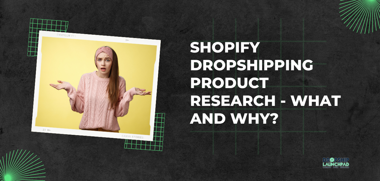 Shopify Dropshipping Product Research - What and Why?