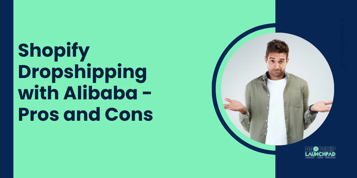 Shopify Dropshipping with Alibaba: Pros and Cons