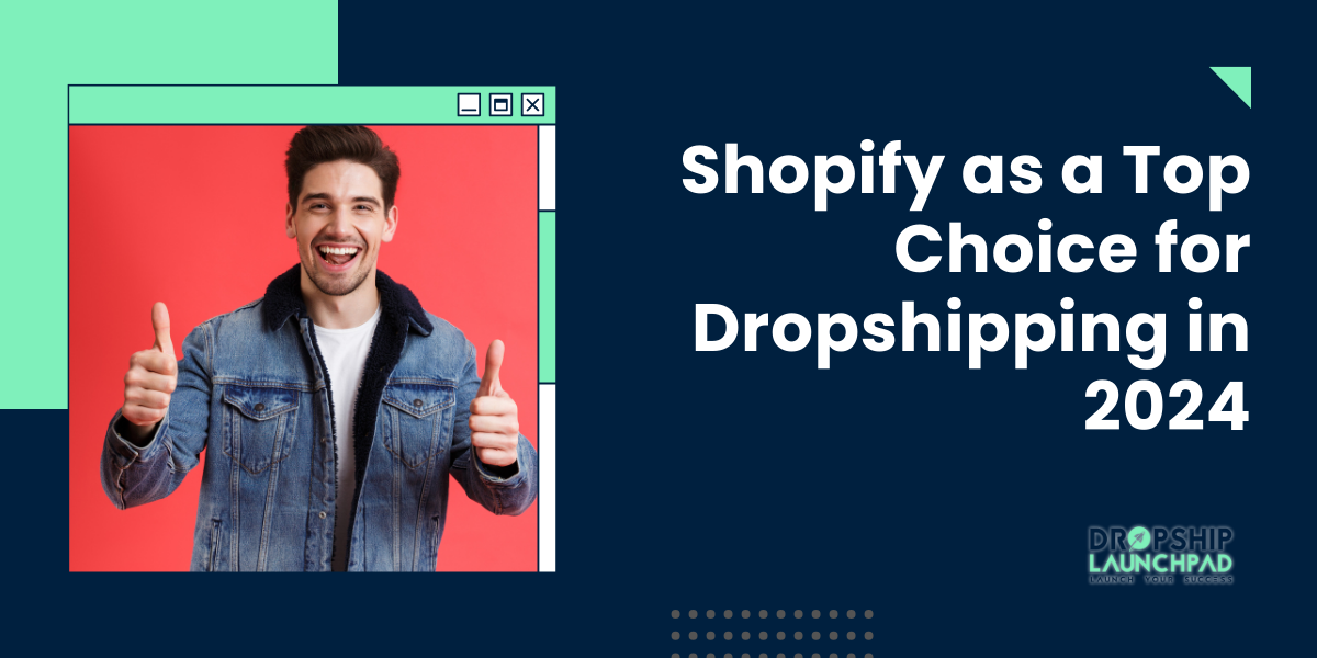How to Dropship: Shopify as a top choice for dropshipping in 2024