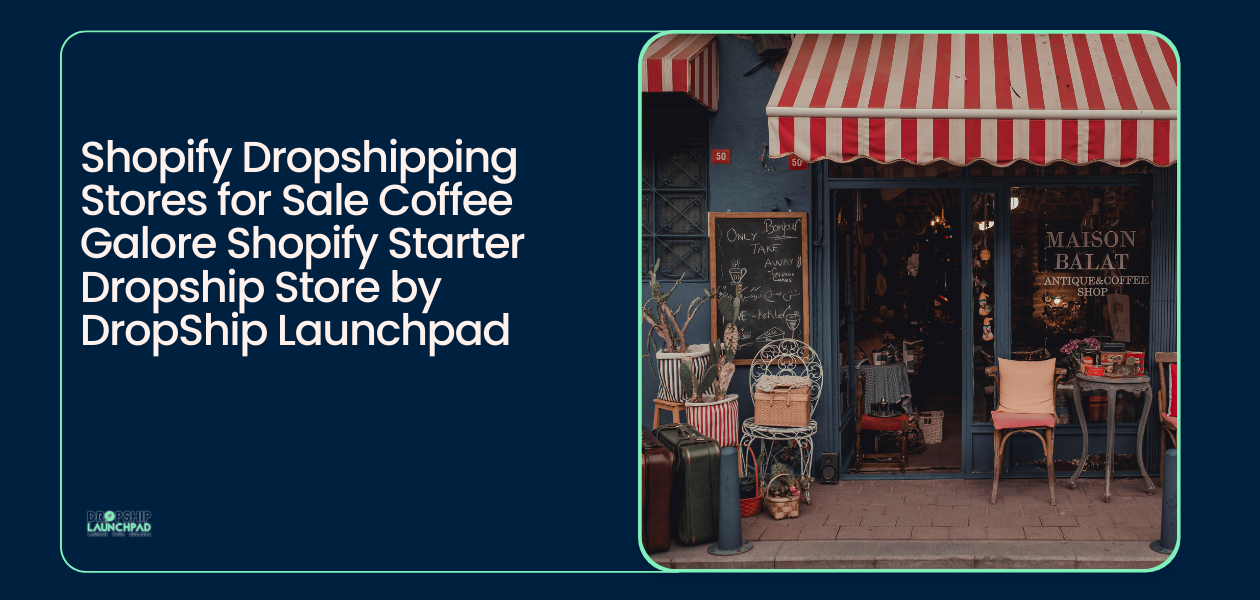 Shopify dropshipping stores for sale: Coffee Galore Shopify Starter Dropship store by DropShip Launchpad
