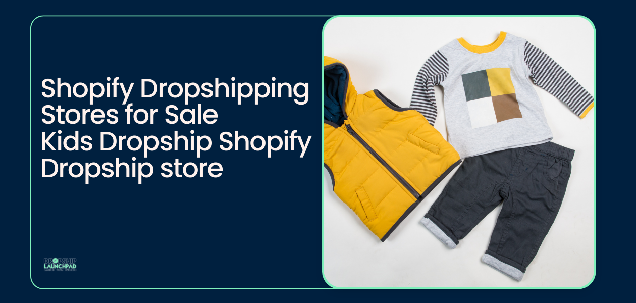 Shopify dropshipping stores for sale: Kids Dropship  Shopify  Dropship store