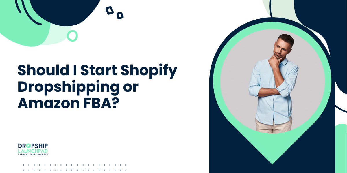 Should I Start Shopify Dropshipping or Amazon FBA?