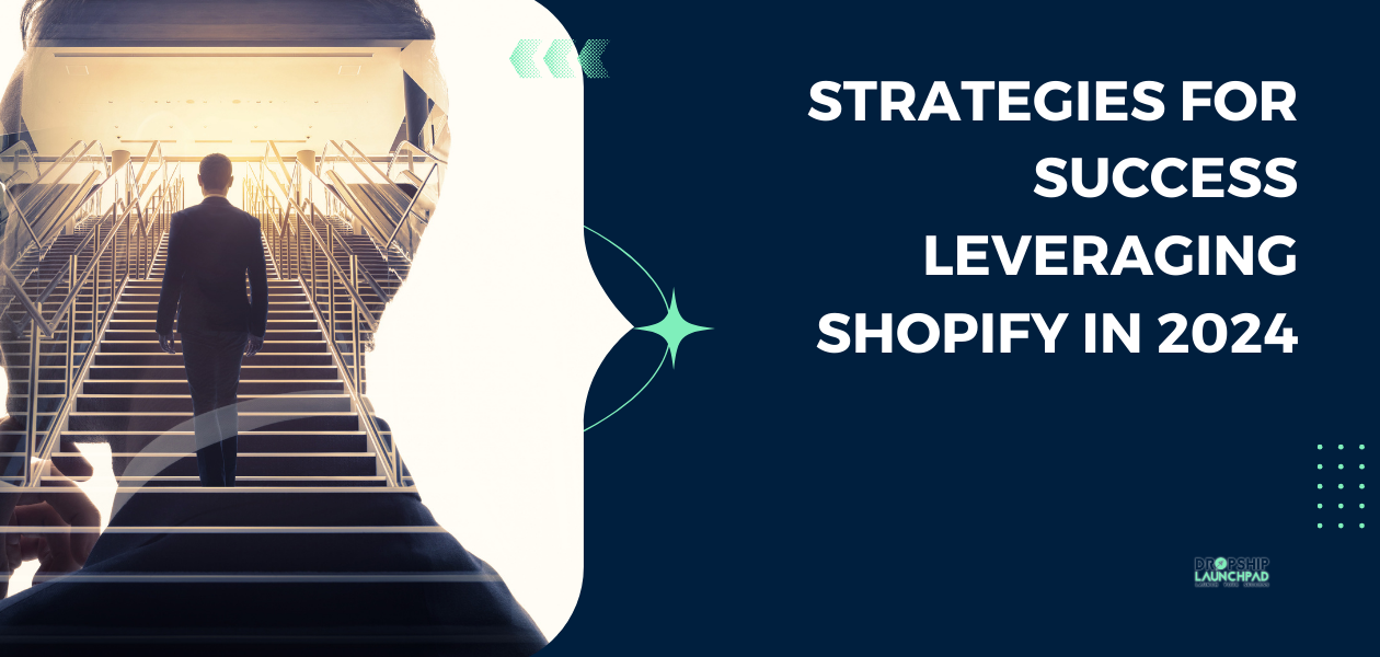 Strategies for Success: Leveraging Shopify in 2024
