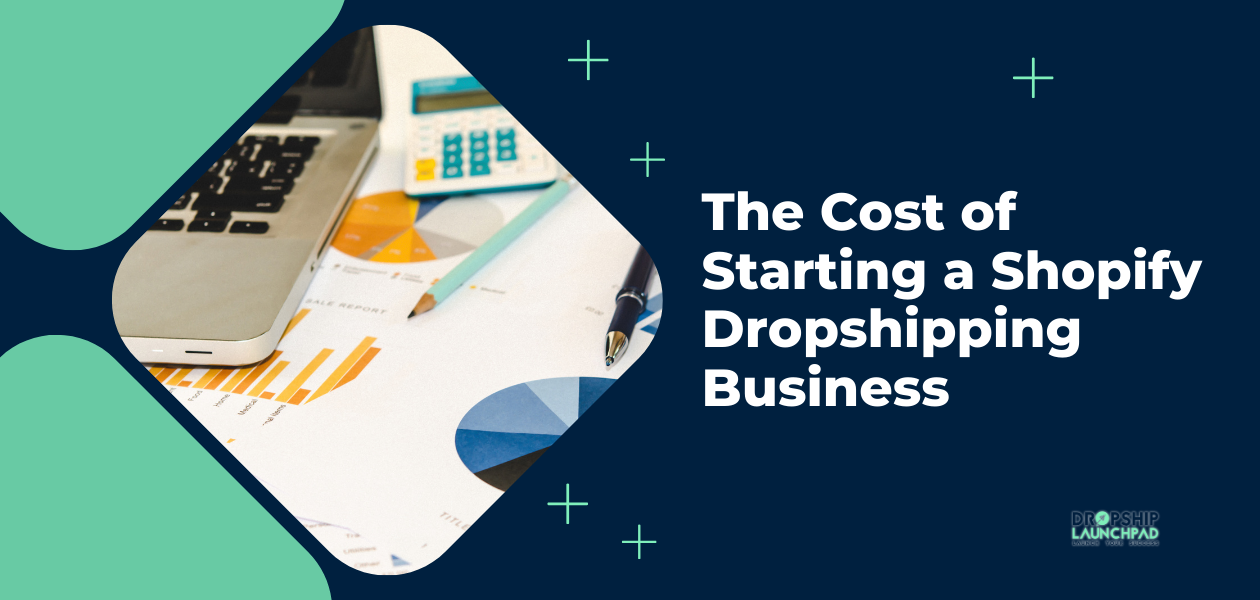 The Cost of Starting a Shopify Dropshipping Business