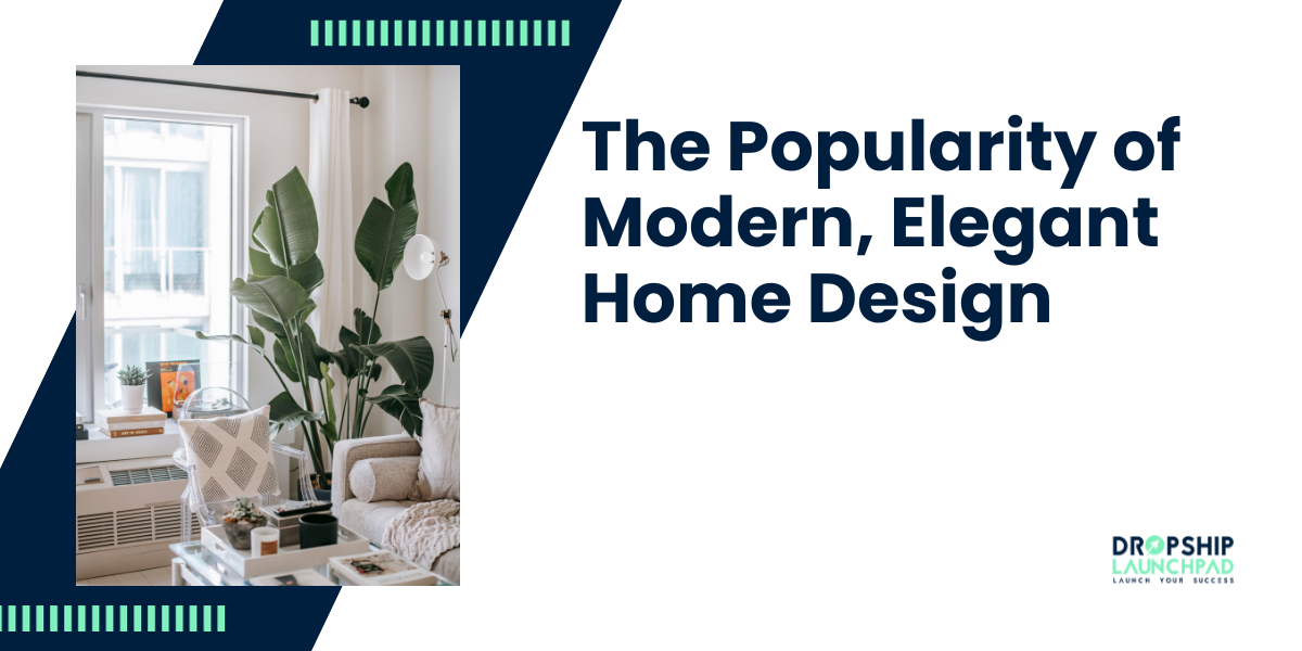 The Popularity of Modern, Elegant Home Design