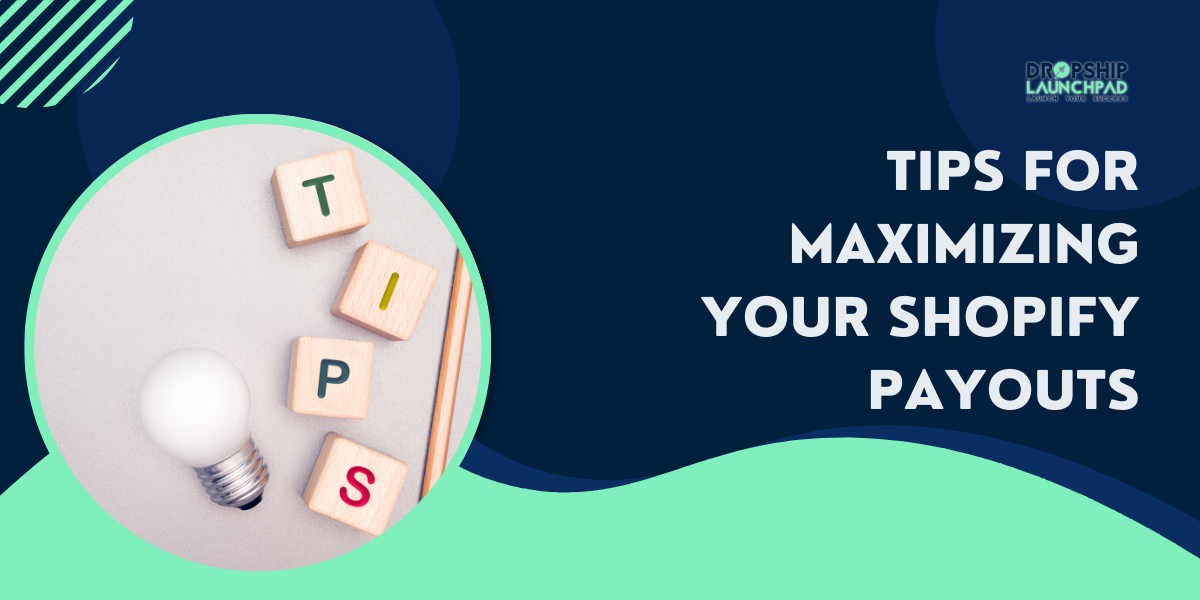 Tips for Maximizing Your Shopify Payouts