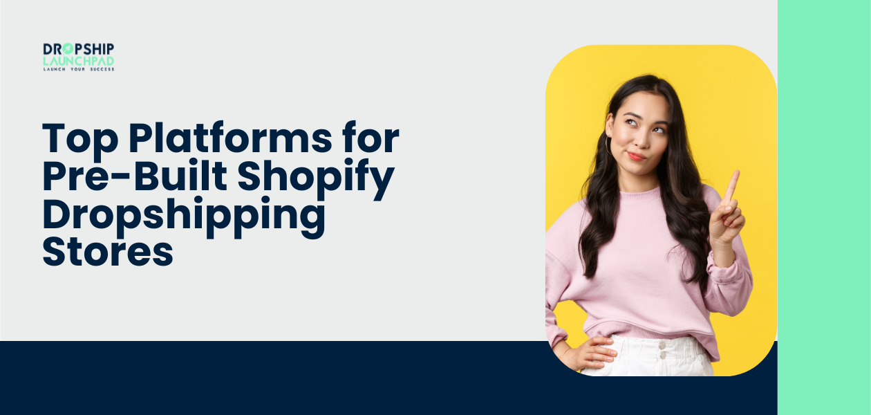Top Platforms for Pre-Built Shopify Dropshipping Stores