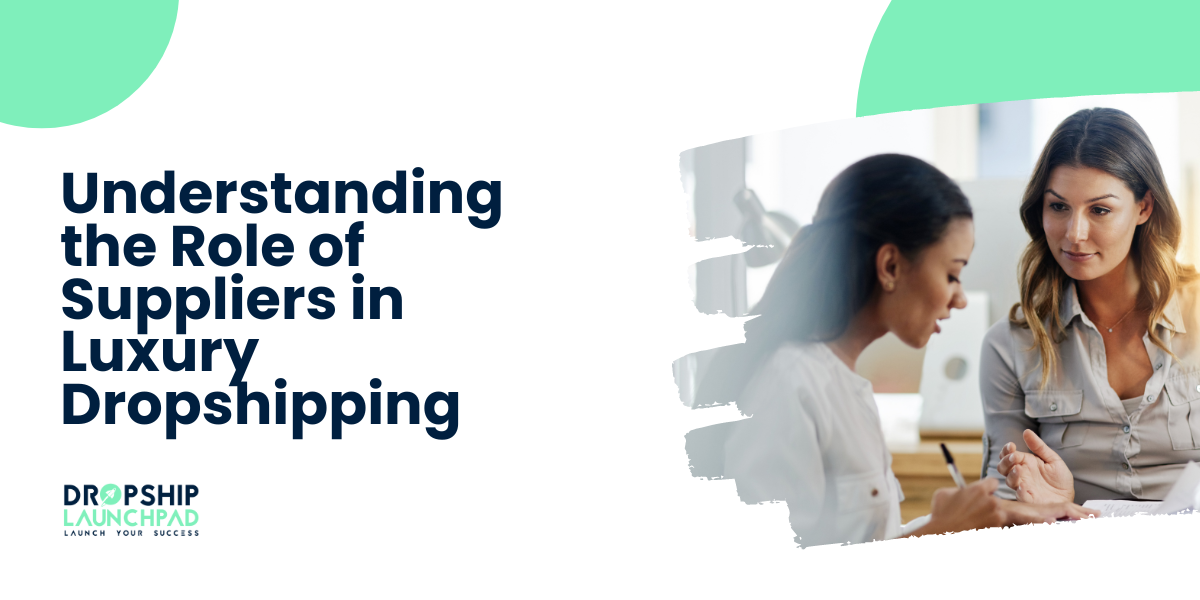 Understanding the Role of Suppliers in Luxury Dropshipping