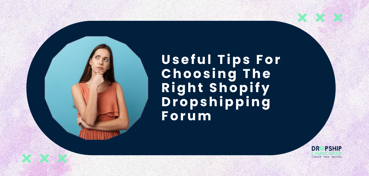 Useful Tips For Choosing The Right Shopify Dropshipping Forum