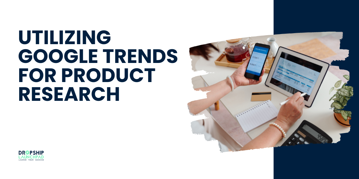 Utilizing Google Trends for Product Research