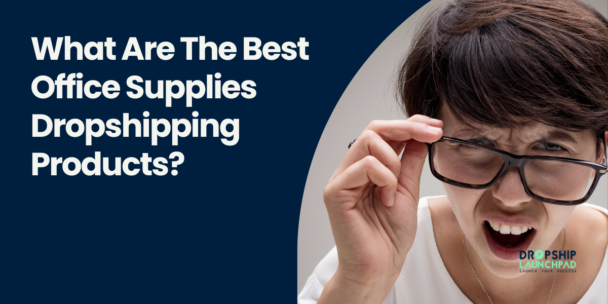 What Are The Best Office Supplies Dropshipping Products?