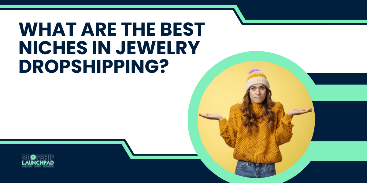 What Are the Best Niches in Jewelry Dropshipping?