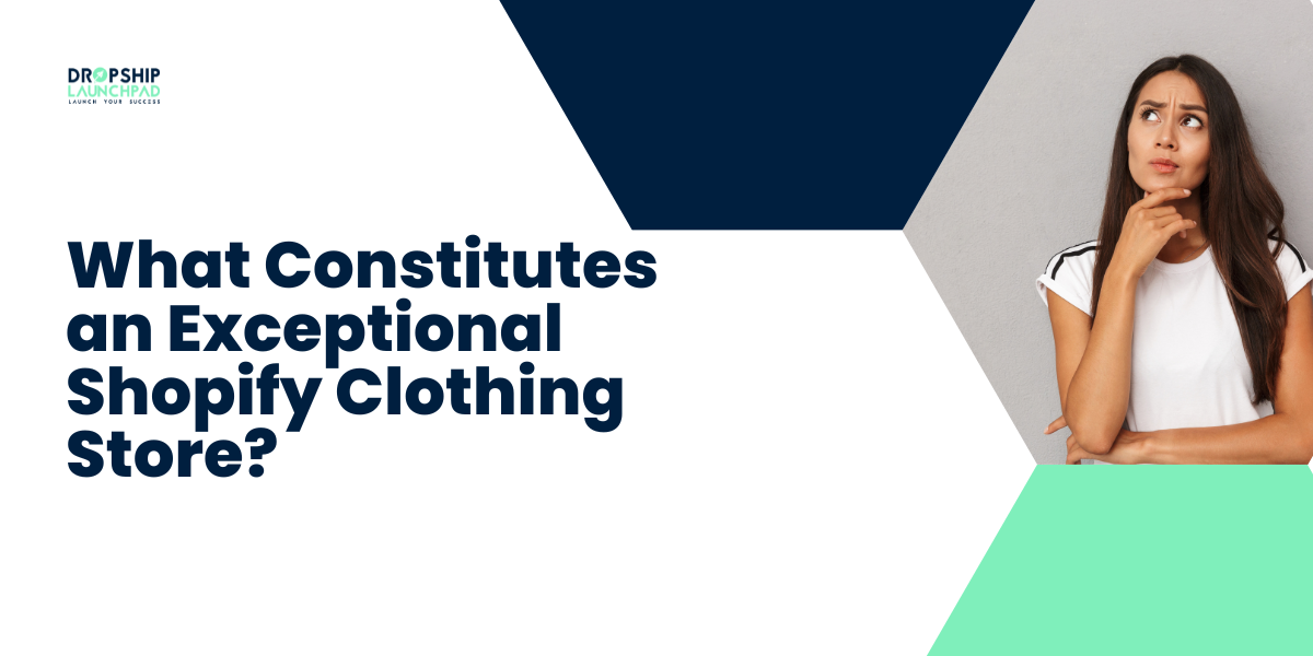 What Constitutes an Exceptional Shopify Clothing Store?