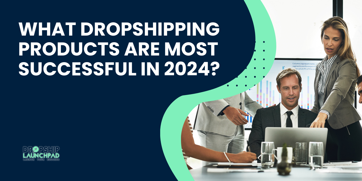 What Dropshipping Products Are Most Successful in 2024?