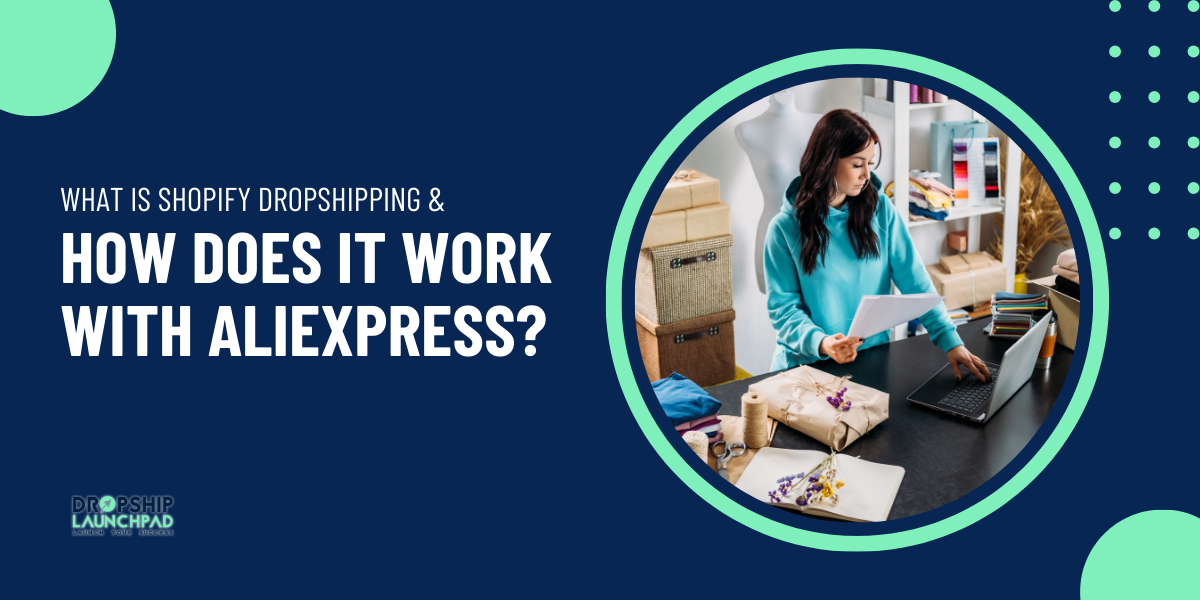 What Is Shopify Dropshipping & How Does It Work With AliExpress?
