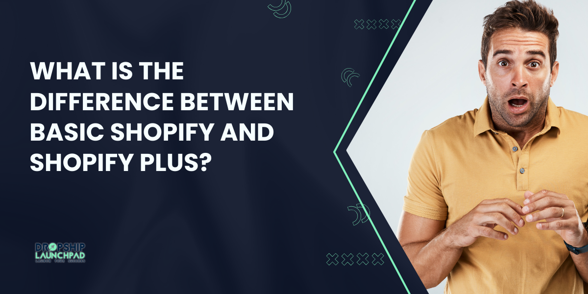 What Is the Difference Between Basic Shopify and Shopify Plus?