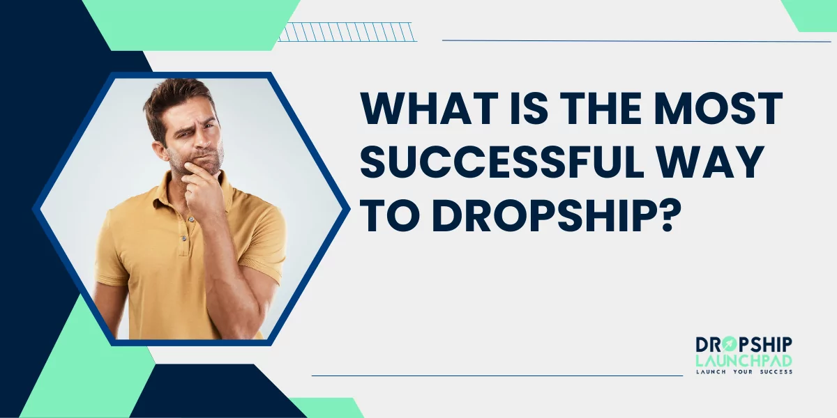 What Is the Most Successful Way to Dropship?