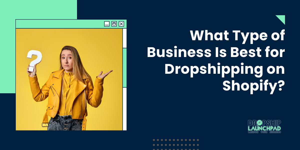 What Type of Business Is Best for Dropshipping on Shopify?