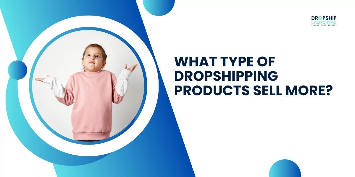 What Types of Dropshipping Products Sell More?