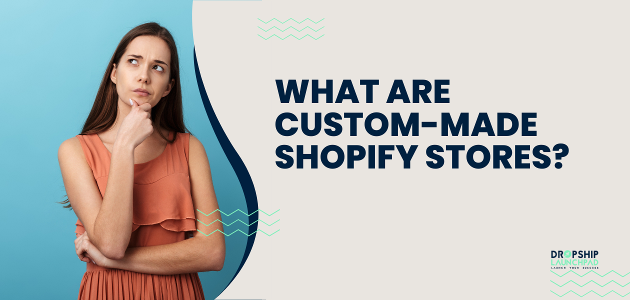 What are Custom-made Shopify Stores?