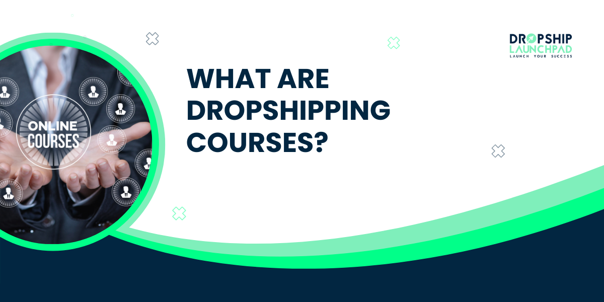 What are Dropshipping Courses?