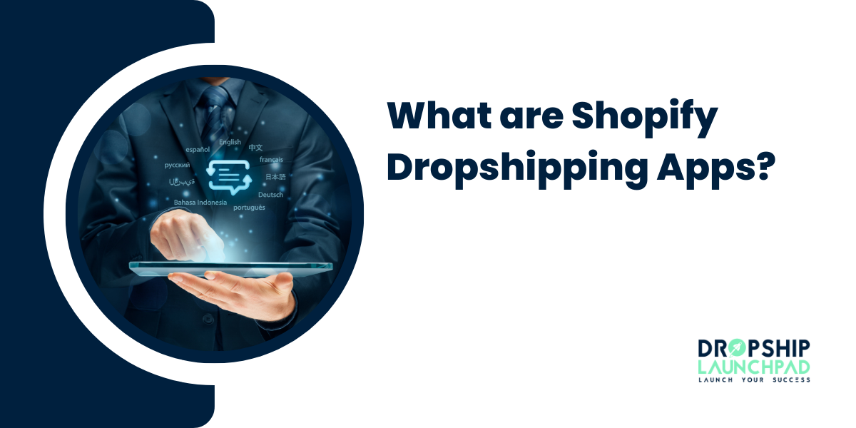 What are Shopify Dropshipping Apps?
