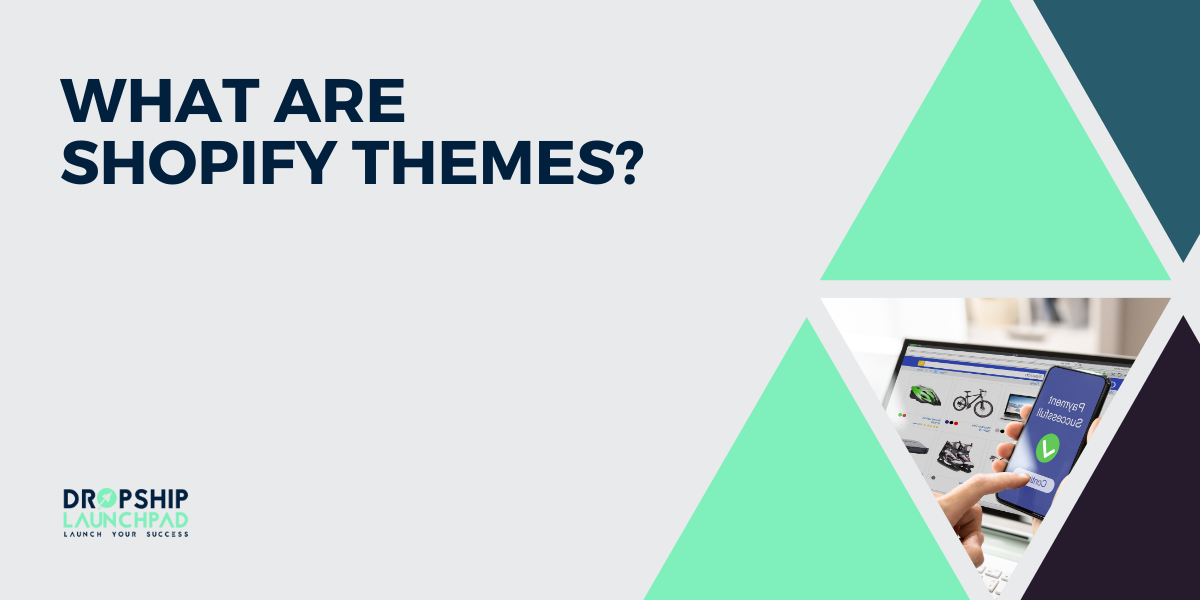 What are Shopify Themes?