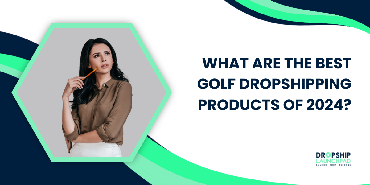 What are the Best Golf Dropshipping Products of 2024?