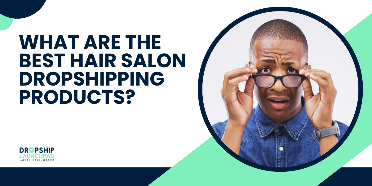 What are the Best Hair Salon Dropshipping Products?