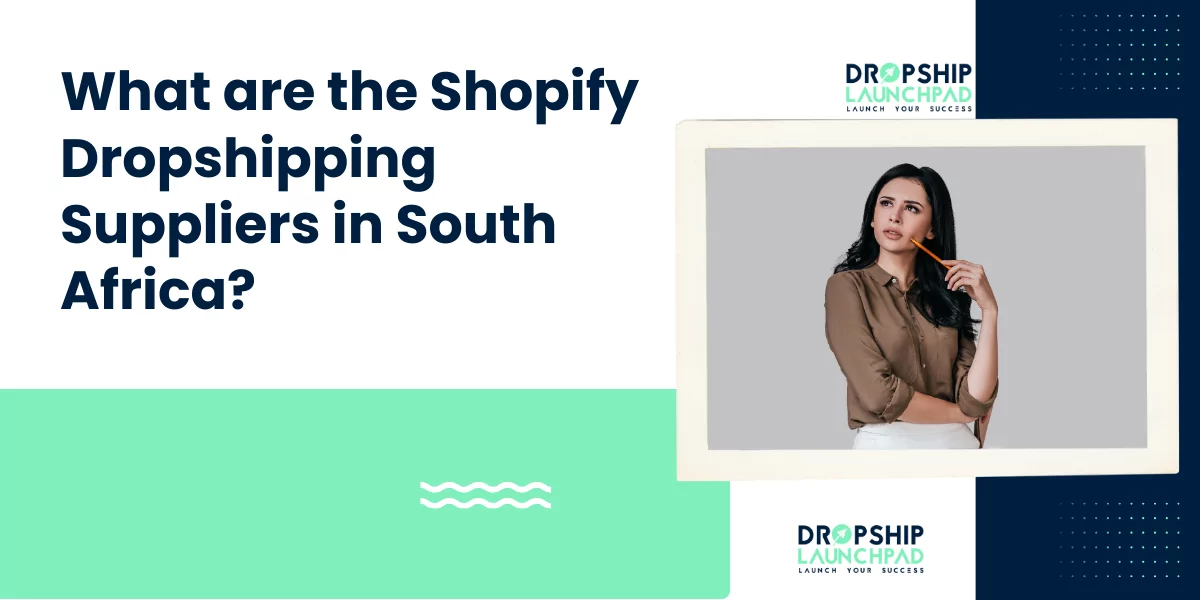 What are the Shopify Dropshipping Suppliers in South Africa?