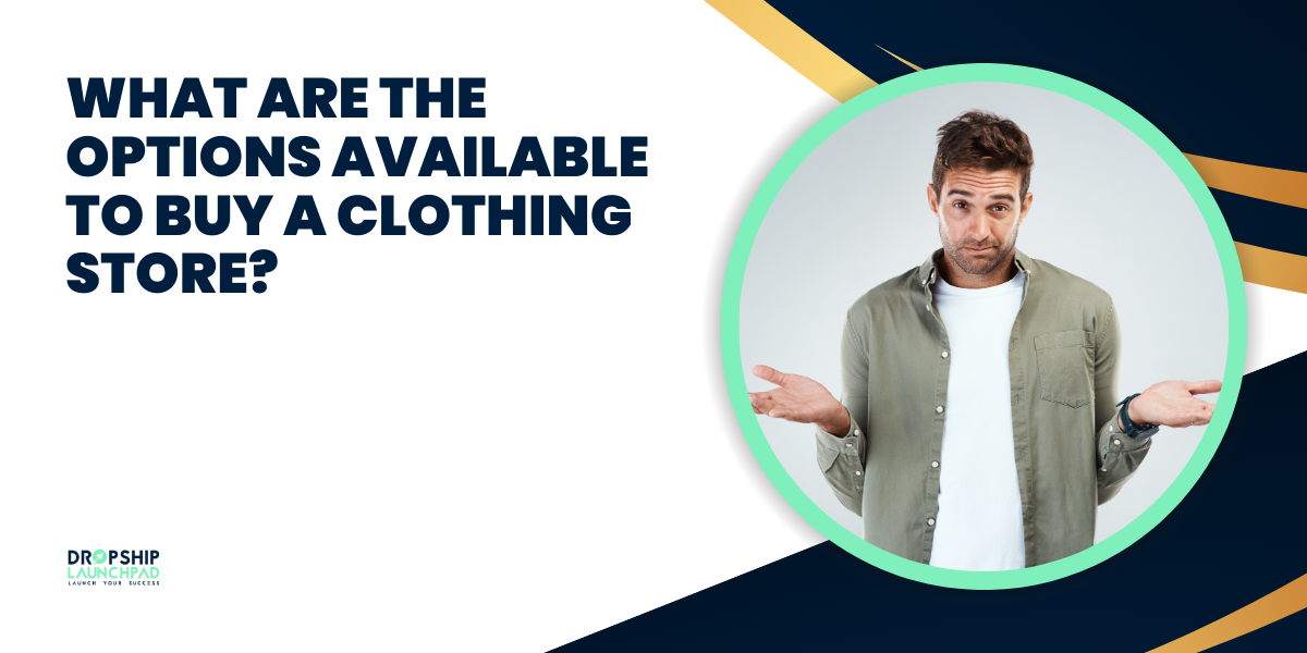 What are the options available to buy a clothing store?