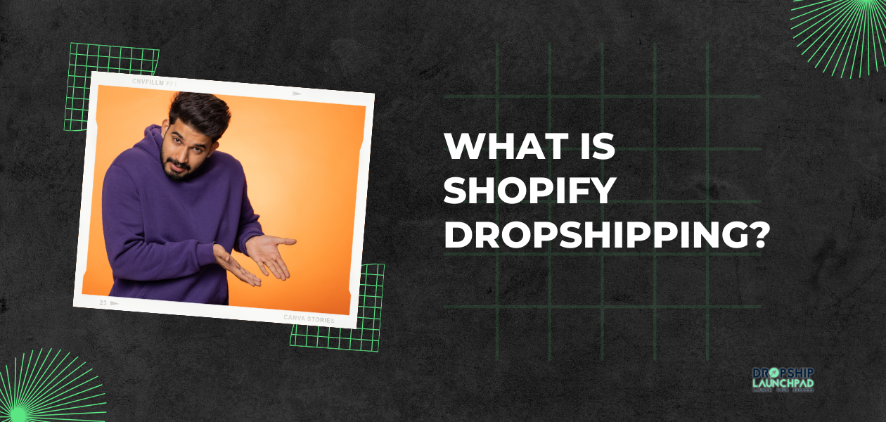 What is Shopify Dropshipping?