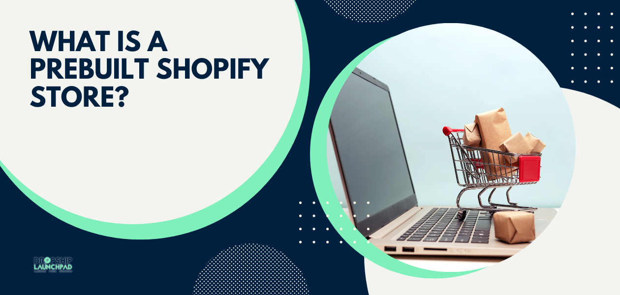What is a Prebuilt Shopify Store?