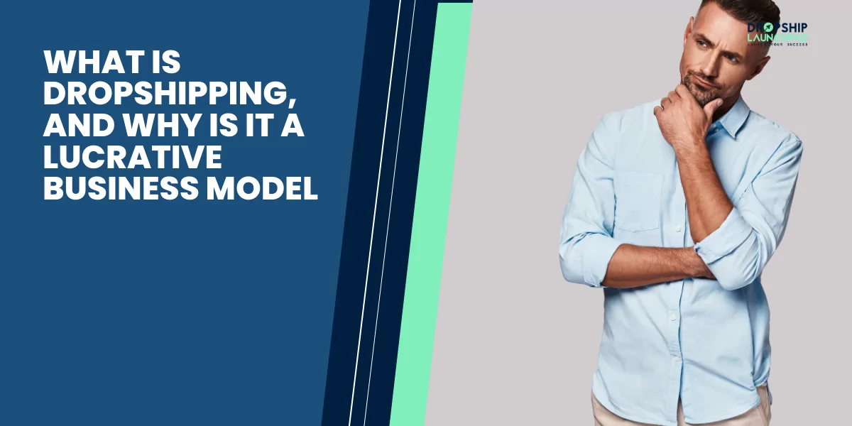 What is dropshipping, and why is it a lucrative business model?