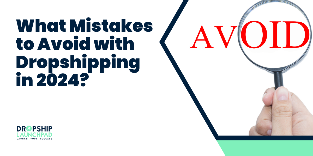 What mistakes to avoid with dropshipping in 2024?