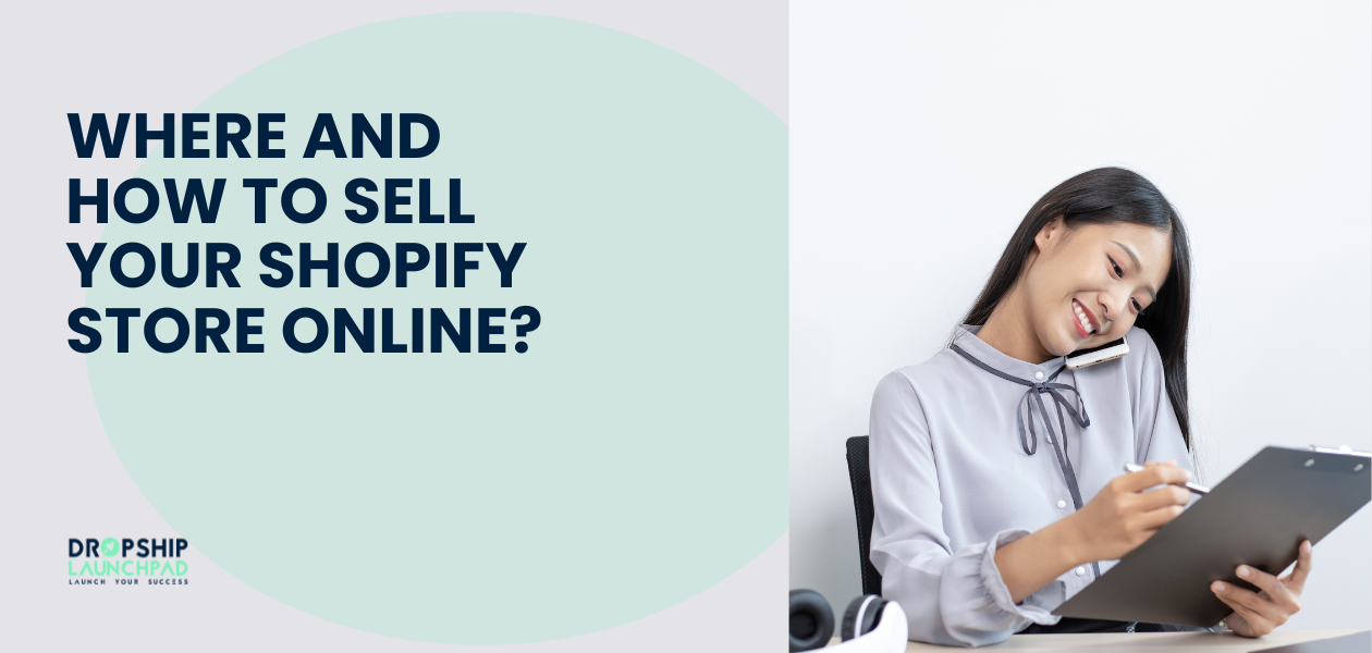 Where and How to Sell Your Shopify Store Online?