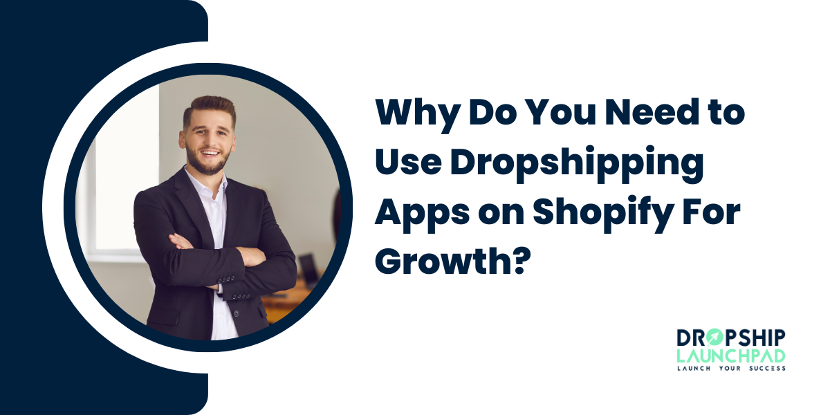 Why Do You Need to Use Dropshipping Apps on Shopify For Growth?