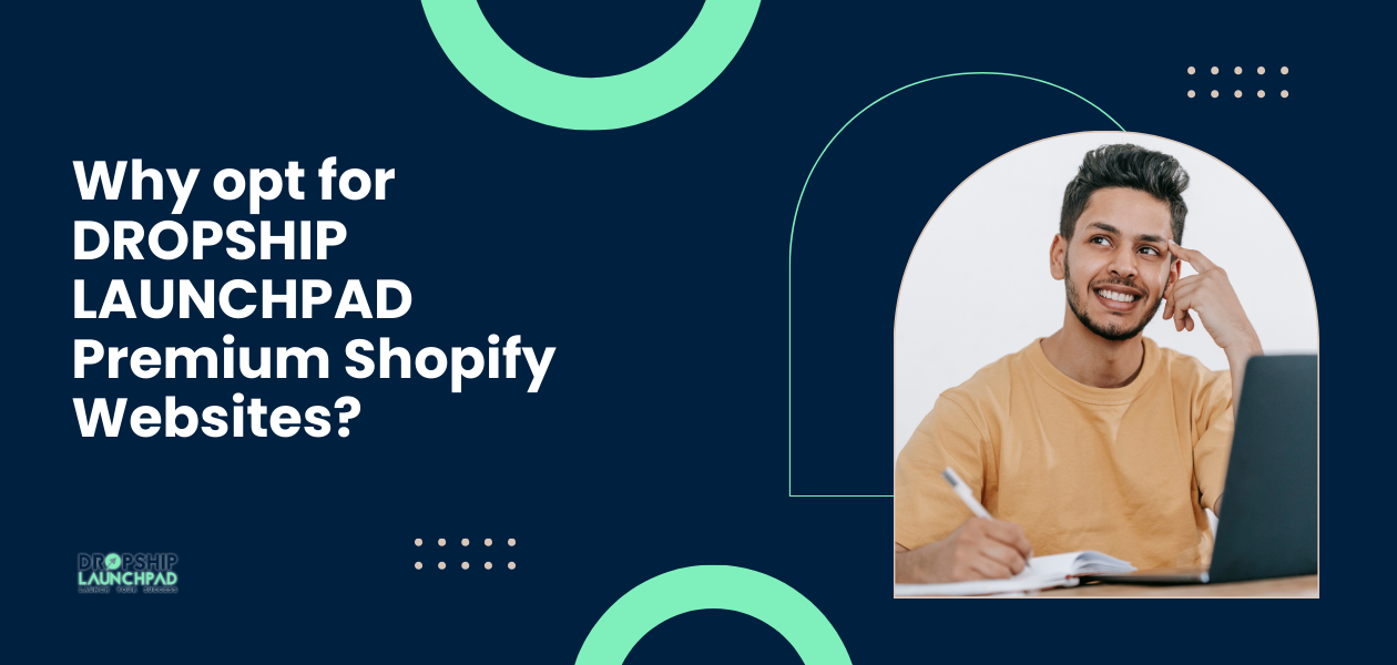 Why opt for DROPSHIP LAUNCHPAD premium Shopify websites?