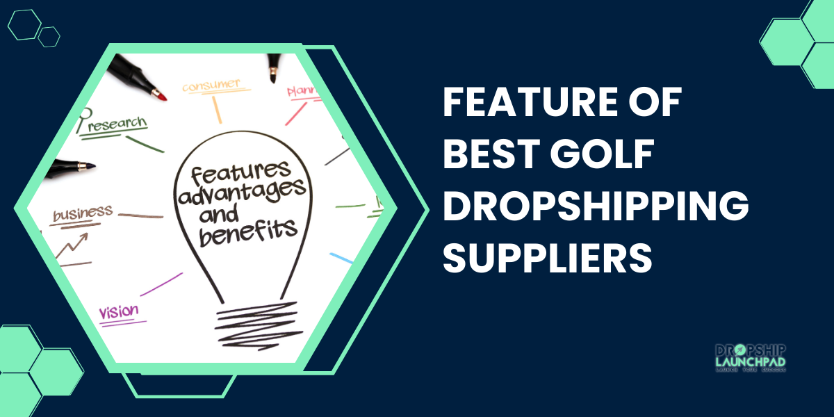 Feature of Best golf dropshipping suppliers