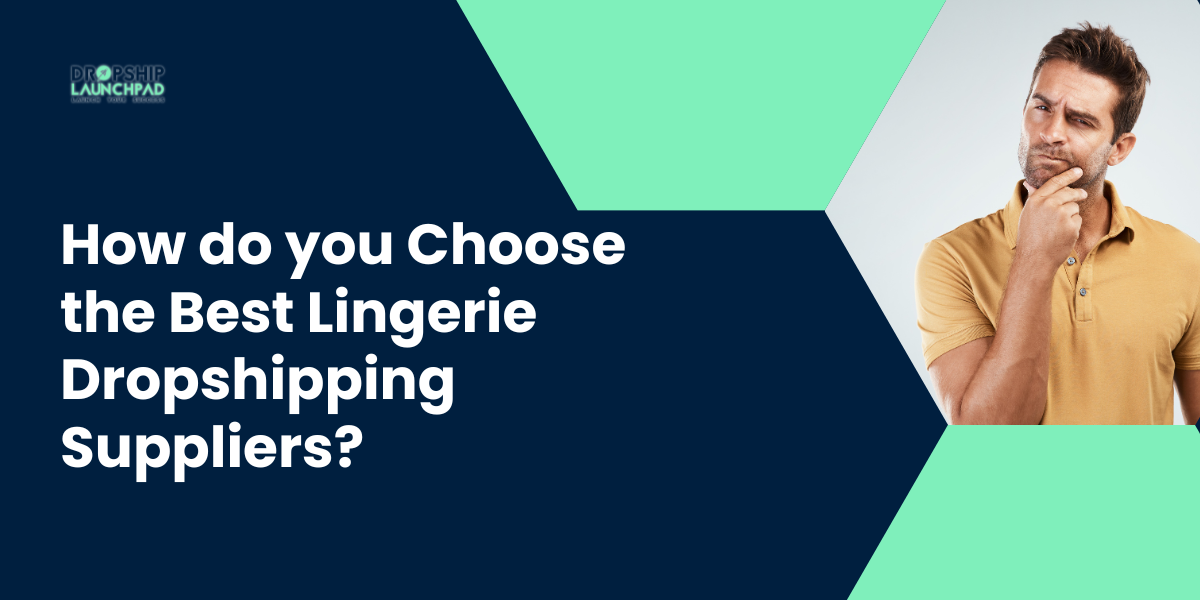 How do you choose the best lingerie dropshipping suppliers?