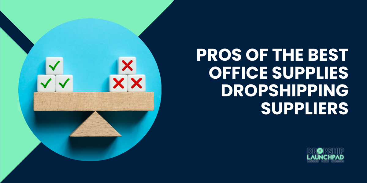 Pros of the Best Office Supplies Dropshipping Suppliers: