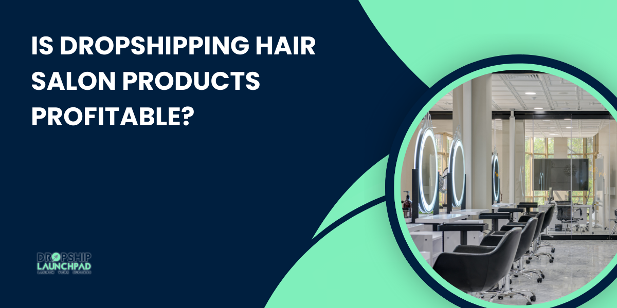 Is Dropshipping Hair Salon Products Profitable?