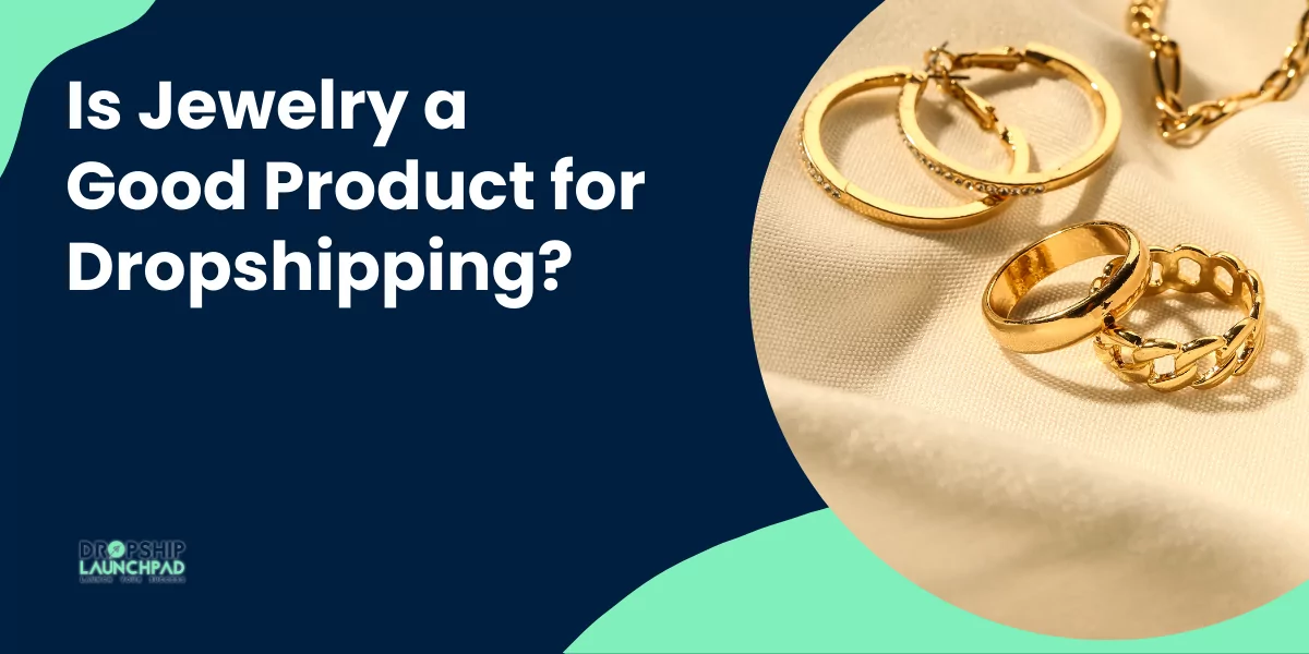 Is Jewelry a Good Product for Dropshipping?